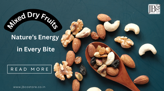 Mixed Dry Fruits: The Perfect Blend of Taste and Health
