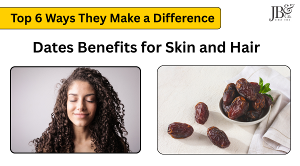 Dates Benefits for Skin and Hair: Top 6 Ways They Make a Difference