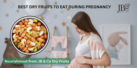 Best Dry Fruits to Eat During Pregnancy – Nourishment from JB & Co Dry Fruits