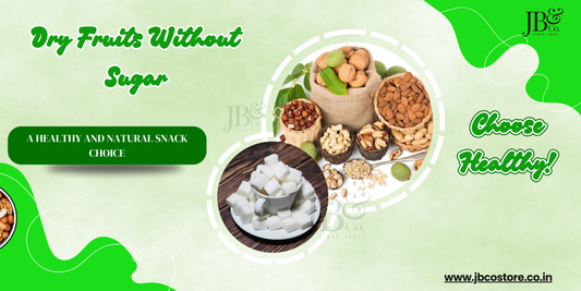 Dry Fruits Without Sugar: A Healthy and Natural Snack Choice